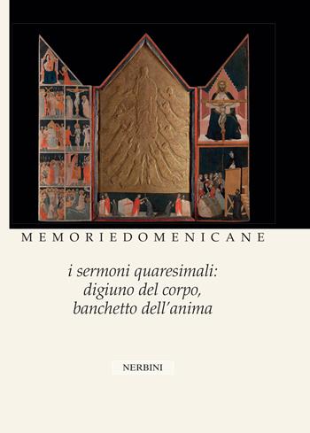 Memorie domenicane. Vol. 48: I sermoni quaresimali: digiuno del corpo, banchetto dell'anima  - Libro Nerbini 2018 | Libraccio.it