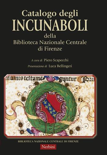 Catalogo degli incunaboli della Biblioteca Nazionale Centrale di Firenze  - Libro Nerbini 2017, Lo scaffale della Biblioteca | Libraccio.it
