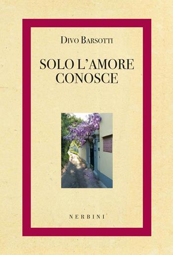 Solo l'amore conosce - Divo Barsotti - Libro Nerbini 2016 | Libraccio.it