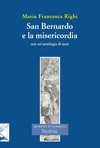 San Bernardo e la misericordia. Con un'antologia di testi di san Bernardo sulla misericordia - Maria Francesca Righi - Libro Nerbini 2016, Quaderni di Valserena | Libraccio.it