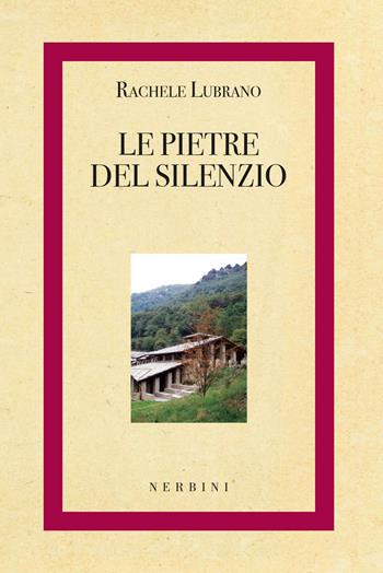 Le pietre del silenzio - Rachele Lubrano - Libro Nerbini 2016 | Libraccio.it