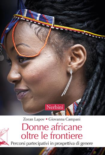 Donne africane oltre le frontiere. Percorsi partecipativi in prospettiva di genere - Zoran Lapov, Giovanna Campani - Libro Nerbini 2017 | Libraccio.it