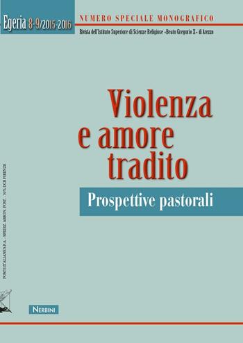 Egeria. Rivista dell'Istituto Superiore di scienze religiose «Beato Gregorio X» di Arezzo vol. 8-9. Violenza e amore tradito. Prospettive pastorali  - Libro Nerbini 2016 | Libraccio.it
