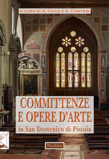 Committenze e opere d'arte in San Domenico di Pistoia  - Libro Nerbini 2017, Approfondimenti | Libraccio.it