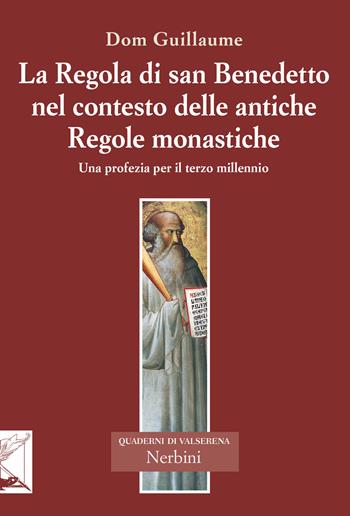 La Regola di san Benedetto nel contesto delle antiche Regole monastiche - Guillaume Jedrzejczak - Libro Nerbini 2017, Quaderni di Valserena | Libraccio.it