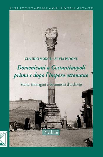 Domenicani a Costantinopoli prima e dopo l'impero Ottomano. Storie immagini e documenti d'archivio  - Libro Nerbini 2018, Biblioteca memorie domenicane | Libraccio.it