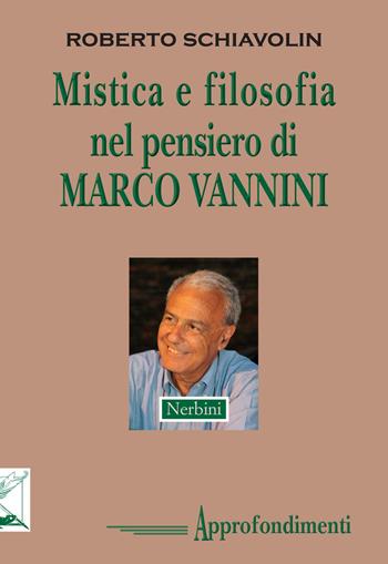 Mistica e filosofia nel pensiero di Marco Vannini - Roberto Schiavolin - Libro Nerbini 2019, Approfondimenti | Libraccio.it
