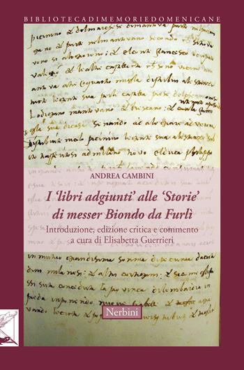 I «libri adgiunti» alle «Storie» di messer Biondo da Furlì - Andrea Cambini - Libro Nerbini 2018, Biblioteca memorie domenicane | Libraccio.it