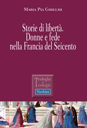 Storie di libertà. Donne e fede nella Francia del Seicento