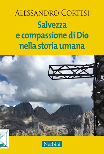 Salvezza e compassione di Dio nella storia umana - Alessandro Cortesi - Libro Nerbini 2018, Sul confine | Libraccio.it