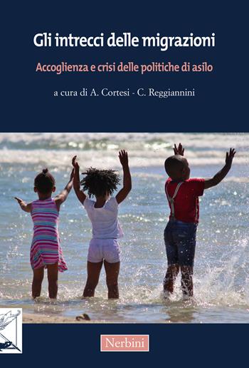 Gli intrecci delle migrazioni. Accoglienza e crisi delle politiche di asilo  - Libro Nerbini 2019, Sul confine | Libraccio.it