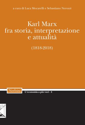 Karl Marx. Fra storia, interpretazione, attualità (1818-2018)  - Libro Nerbini 2019, L' economia a più voci | Libraccio.it