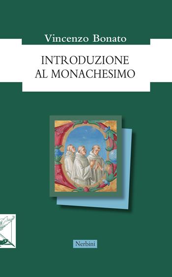 Introduzione al monachesimo - Vincenzo Bonato - Libro Nerbini 2021, Orizzonti monastici | Libraccio.it