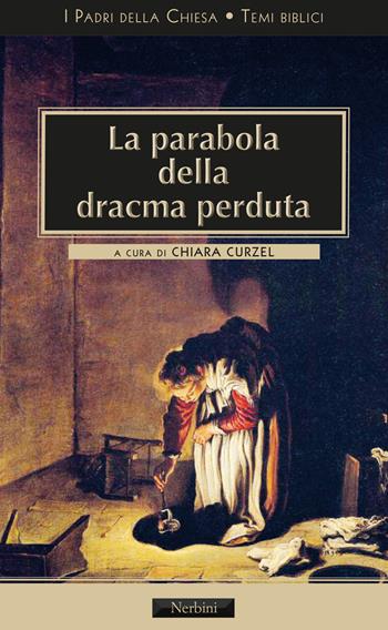 La parabola della dracma perduta  - Libro Nerbini 2021, I padri della Chiesa. Temi biblici | Libraccio.it
