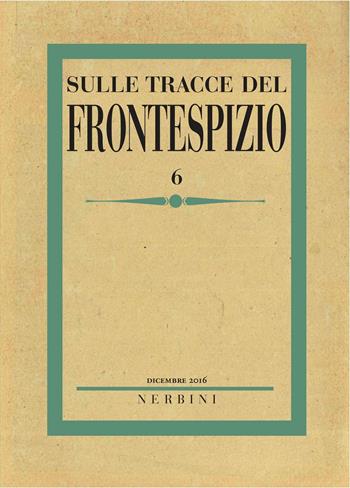 Sulle tracce del frontespizio. Vol. 6  - Libro Nerbini 2017 | Libraccio.it