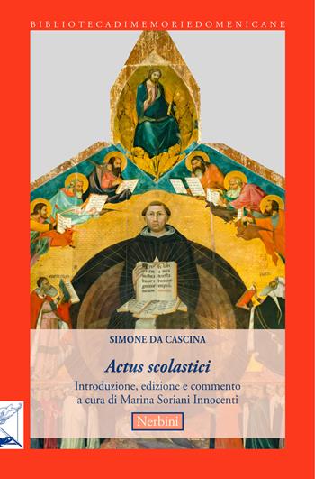 Actus scolastici - Simone da Cascina - Libro Nerbini 2021, Biblioteca memorie domenicane | Libraccio.it