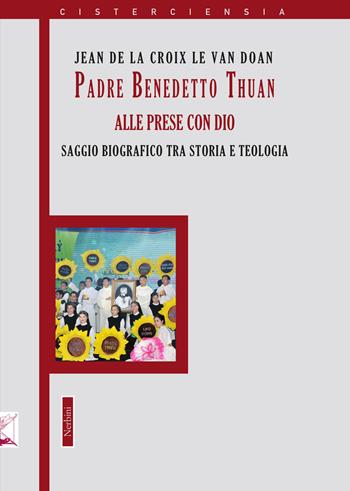 Padre Benedetto Thuan alle prese con Dio. Saggio biografico tra storia e teologia - Jean de la Croix - Libro Nerbini 2020 | Libraccio.it
