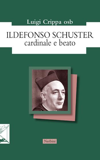 Con amore e nostalgia. Studi sul beato Ildefonso Schuster - Luigi Crippa - Libro Nerbini 2020, Orizzonti monastici | Libraccio.it