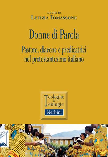Donne di parola. Pastore, diacone e predicatrici nel protestantesimo italiano  - Libro Nerbini 2020, Teologhe e teologie | Libraccio.it