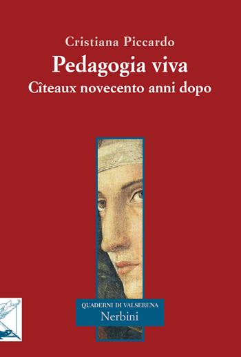 Pedagogia viva. Cîteaux novecento anni dopo - Cristiana Piccardo - Libro Nerbini 2020, Quaderni di Valserena | Libraccio.it