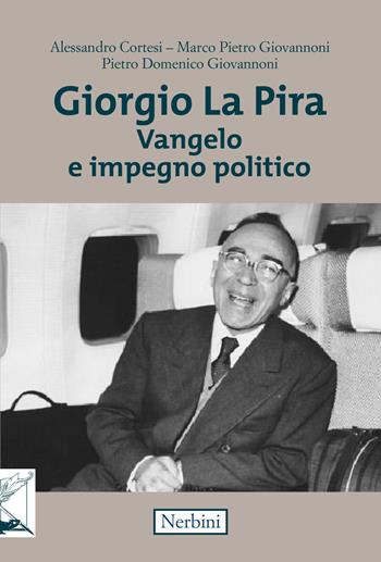 Giorgio La Pira. Vangelo e impegno politico  - Libro Nerbini 2021, Sul confine | Libraccio.it