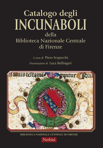Catalogo degli incunaboli della Biblioteca Nazionale Centrale di Firenze  - Libro Nerbini 2021, Lo scaffale della Biblioteca | Libraccio.it