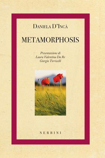 Metamorphosis - Daniela D'Incà - Libro Nerbini 2022, Lo scaffale del Frontespizio | Libraccio.it