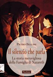 Il silenzio che parla. La storia meravigliosa della famiglia di Nazareth