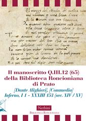 Il manoscritto Q.III.12 (65) della Biblioteca Roncioniana di Prato (Dante Alighieri), (Commedia) Inferno, I 1 - XXXIII 153 (sec. XIV / XV)