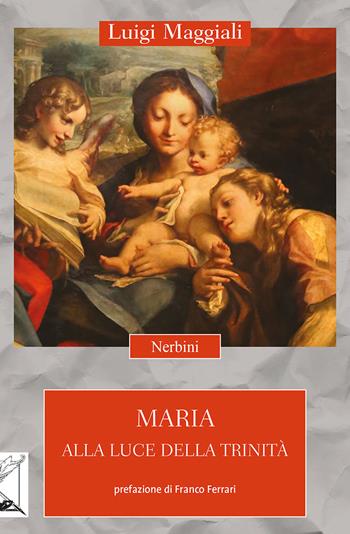 Maria alla luce della Trinità - Luigi Maggiali - Libro Nerbini 2024, Incontri | Libraccio.it