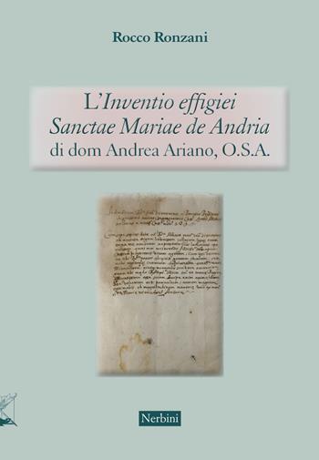 L'«Inventio effigiei Sanctae Mariae de Andria» di Dom Andrea Ariano, benedettino cassinese - Rocco Ronzani, Luigi Michele De Palma - Libro Nerbini 2022 | Libraccio.it