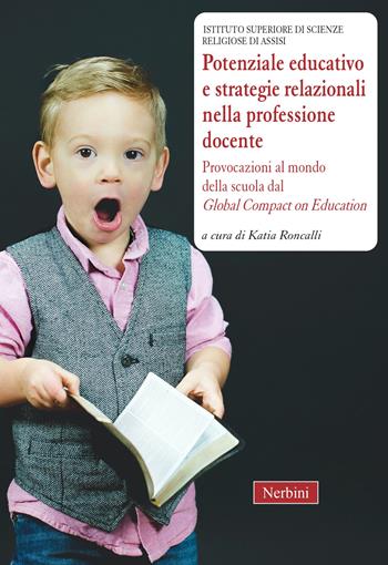 Potenziale educativo e strategie relazionali nella professione docente. Provocazioni al mondo della scuola dal «Global compact on education»  - Libro Nerbini 2023, Strumenti IRC | Libraccio.it