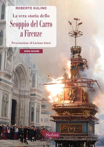 La vera storia dello Scoppio del Carro a Firenze - Roberto Gulino - Libro Nerbini 2023 | Libraccio.it