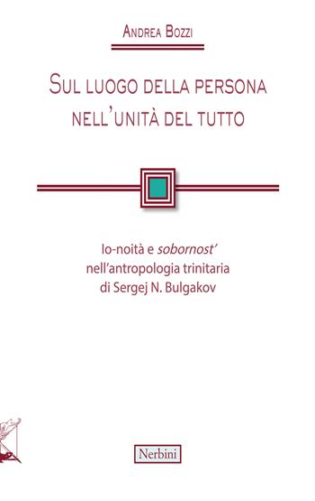 Sul luogo della persona nell'unità del tutto - Andrea Bozzi - Libro Nerbini 2024, Facoltà Teologica dell'Italia Centrale | Libraccio.it