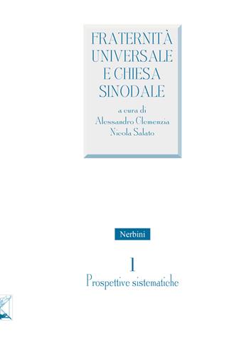 Fraternità universale e Chiesa sinodale. Vol. 1: Prospettive sistematiche - Nicola Salato - Libro Nerbini 2024, Facoltà Teologica dell'Italia meridionalale | Libraccio.it
