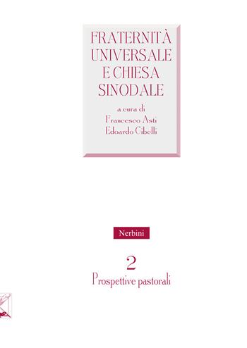 Fraternità universale e Chiesa sinodale. Vol. 2: Prospettive pastorali - Edoardo Cibelli - Libro Nerbini 2024, Facoltà Teologica dell'Italia meridionalale | Libraccio.it