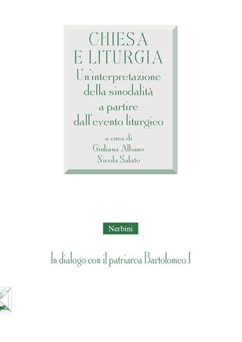 Chiesa e liturgia. Un'interpretazione della sinodalità a partire dall'evento liturgico  - Libro Nerbini 2025 | Libraccio.it