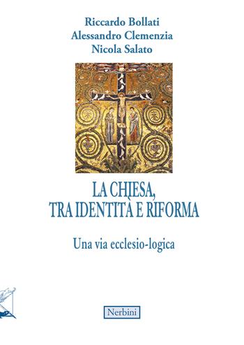 La Chiesa, tra identità e riforma - Riccardo Bollati, Alessandro Clemenzia, Nicola Salato - Libro Nerbini 2026, Intersezioni teologiche | Libraccio.it