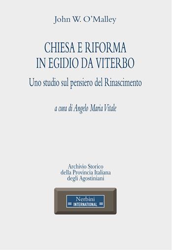 Chiesa e Riforma in Egidio da Viterbo. Uno studio sul pensiero del Rinascimento - John W. O'Malley - Libro Nerbini 2021, Nerbini International | Libraccio.it