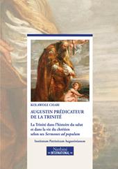 Augustin prédicateur de la Trinité. La Trinité dans l'historie du salut et dans la vie du chrétien selon ses Sermones ad populum