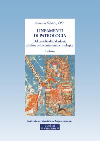 Lineamenti di patrologia. Dal concilio di Calcedonia alla fine della controversia cristologica - Antonio Gaytán - Libro Nerbini 2024, Sussidi patristici | Libraccio.it