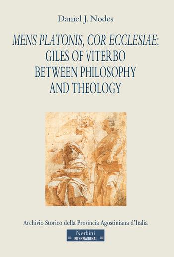 Mens Platonis, cor Ecclesiae: Giles of Viterbo between philosophy and theology - Daniel J. Nodes - Libro Nerbini 2024, Traditio Augustiniana | Libraccio.it