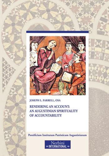 Rendering an Account: an Augustinian Spirituality of Accountability - Joseph Lawrance Farrell - Libro Nerbini 2026, Studia Ephemeredis Augustinianum | Libraccio.it