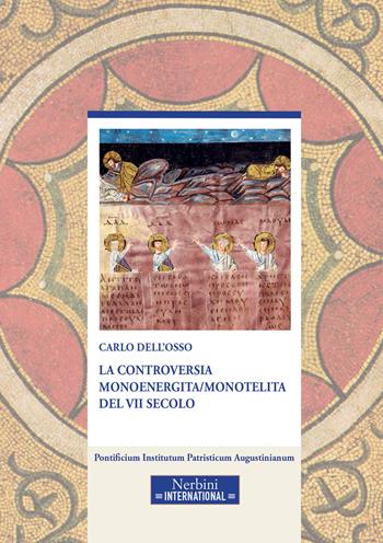 La controversia monoenergita/monotelita del VII secolo - Carlo Dell'Osso - Libro Nerbini 2026, Studia Ephemeredis Augustinianum | Libraccio.it