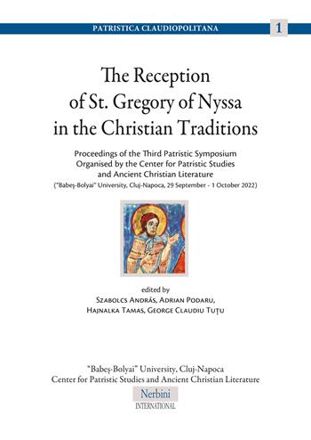 The reception of St. Gregory of Nyssa in the Christian traditions  - Libro Nerbini 2026, Patristica claudiopolitana | Libraccio.it