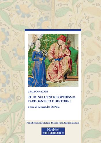 Studi sull'enciclopedismo tardoantico e dintorni - Ubaldo Pizzani - Libro Nerbini 2026, Studia Ephemeredis Augustinianum | Libraccio.it