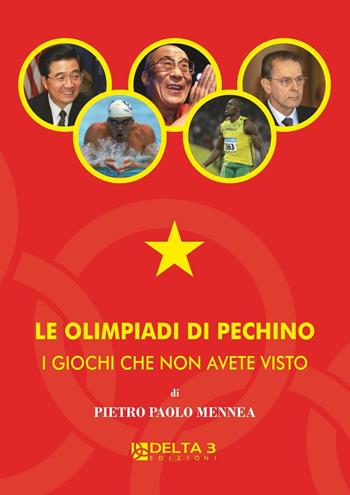 Le olimpiadi di Pechino. I giochi che non avete visto - Pietro Paolo Mennea - Libro Delta 3 2009 | Libraccio.it