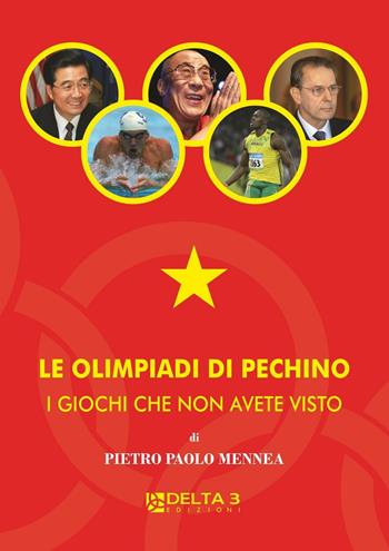 Le olimpiadi di Pechino. I giochi che non avete visto - Pietro Paolo Mennea - Libro Delta 3 2009 | Libraccio.it
