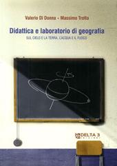 Didattica e laboratorio di geografia. Sul cielo e la terra, l'acqua e il fuoco