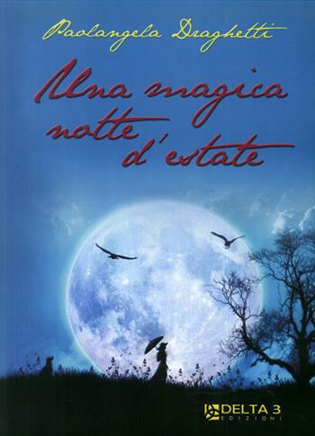 Una magica notte d'estate - Paolangela Draghetti - Libro Delta 3 2009 | Libraccio.it
